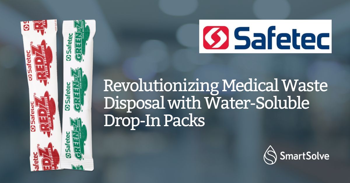 Safetec Revolutionizes Medical Waste Disposal with SmartSolve Water-Soluble Drop-In Packs